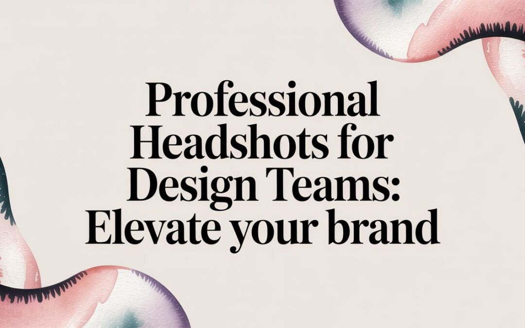 Professional Headshots for Design Teams: Elevate Your Brand