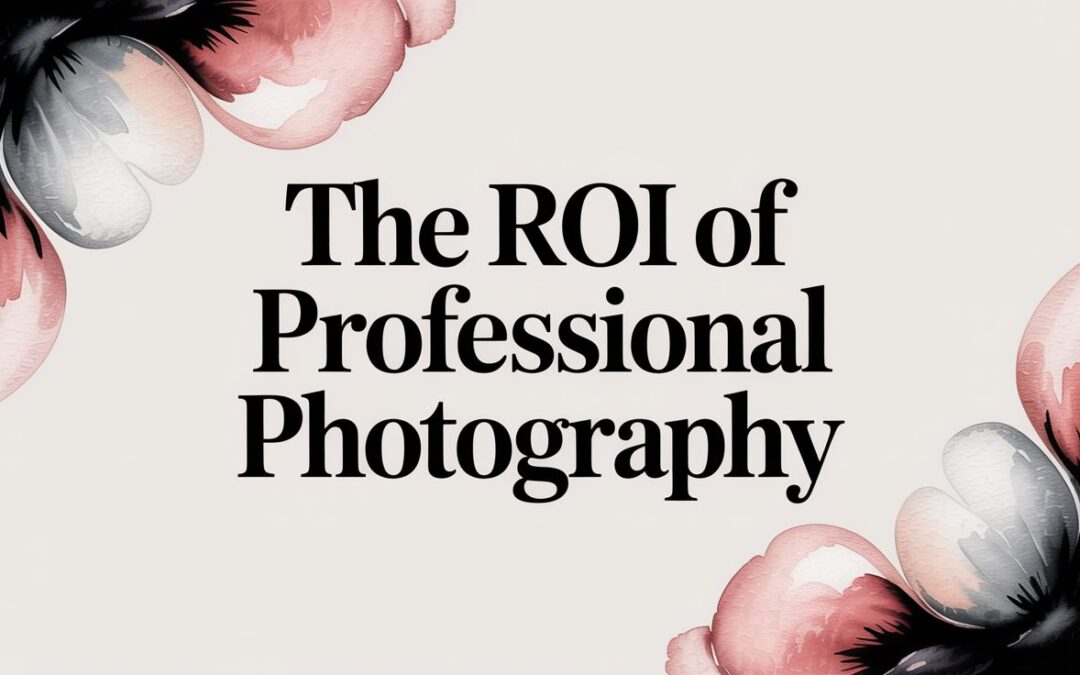 The ROI of Professional Photography
