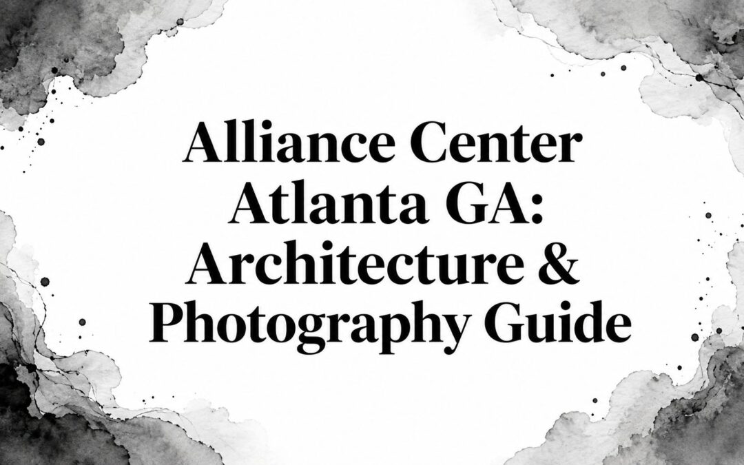 Alliance Center Atlanta GA: Architecture & Photography Guide