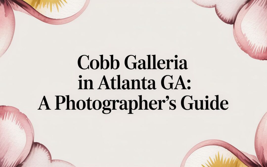 Cobb Galleria in Atlanta GA: A Photographer’s Guide