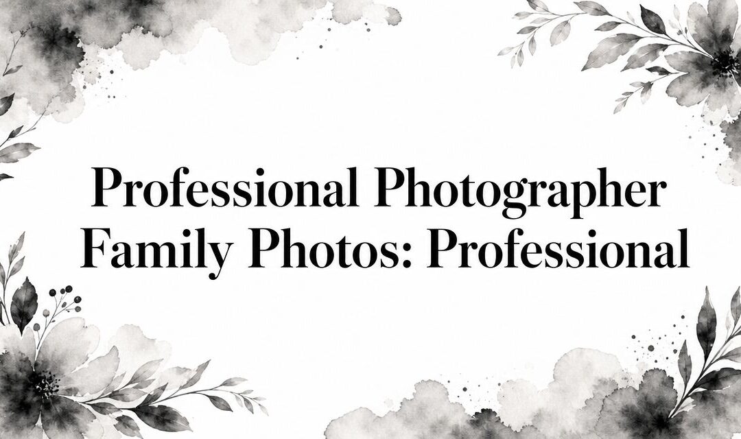 Professional Photographer Family Photos: Professional