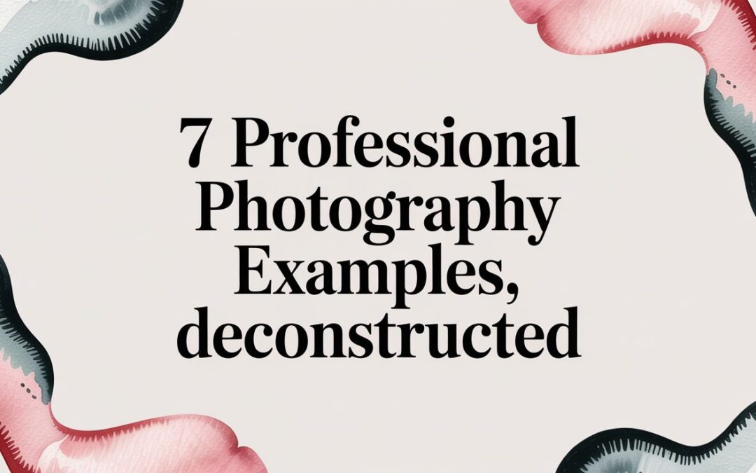 7 Professional Photography Examples, Deconstructed