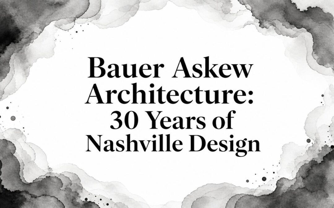 Bauer Askew Architecture: 30 Years of Nashville Design