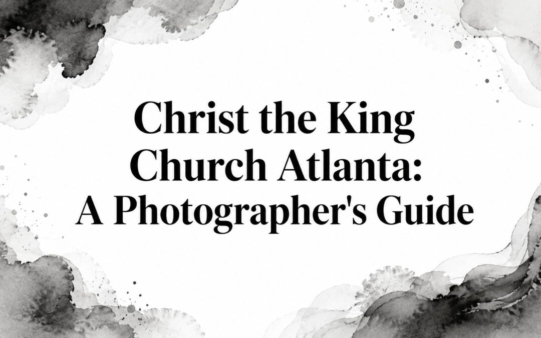 Christ the King Church Atlanta: A Photographer’s Guide
