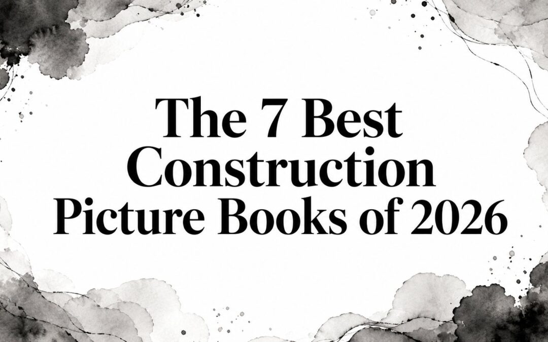 The 7 Best Construction Picture Books of 2026