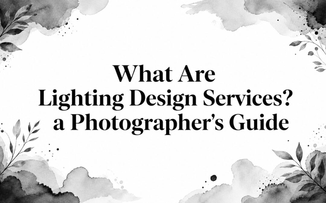 What Are Lighting Design Services? a Photographer’s Guide