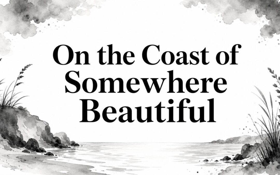 On the Coast of Somewhere Beautiful