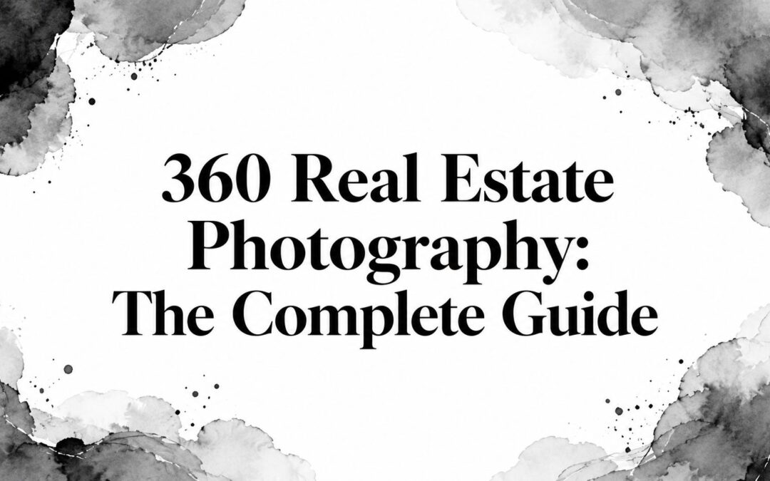 360 Real Estate Photography: The Complete Guide