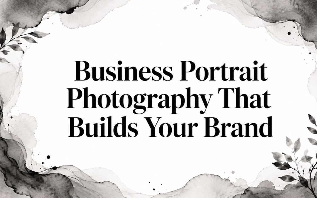 Business Portrait Photography That Builds Your Brand