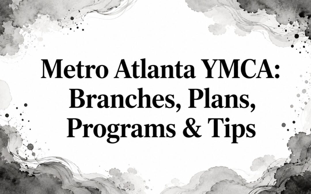 Metro Atlanta YMCA: Branches, Plans, Programs & Tips