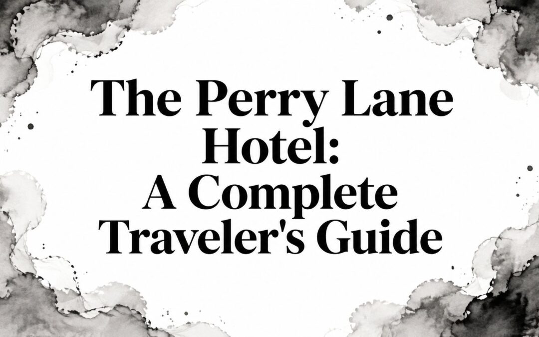 The Perry Lane Hotel: A Complete Traveler’s Guide