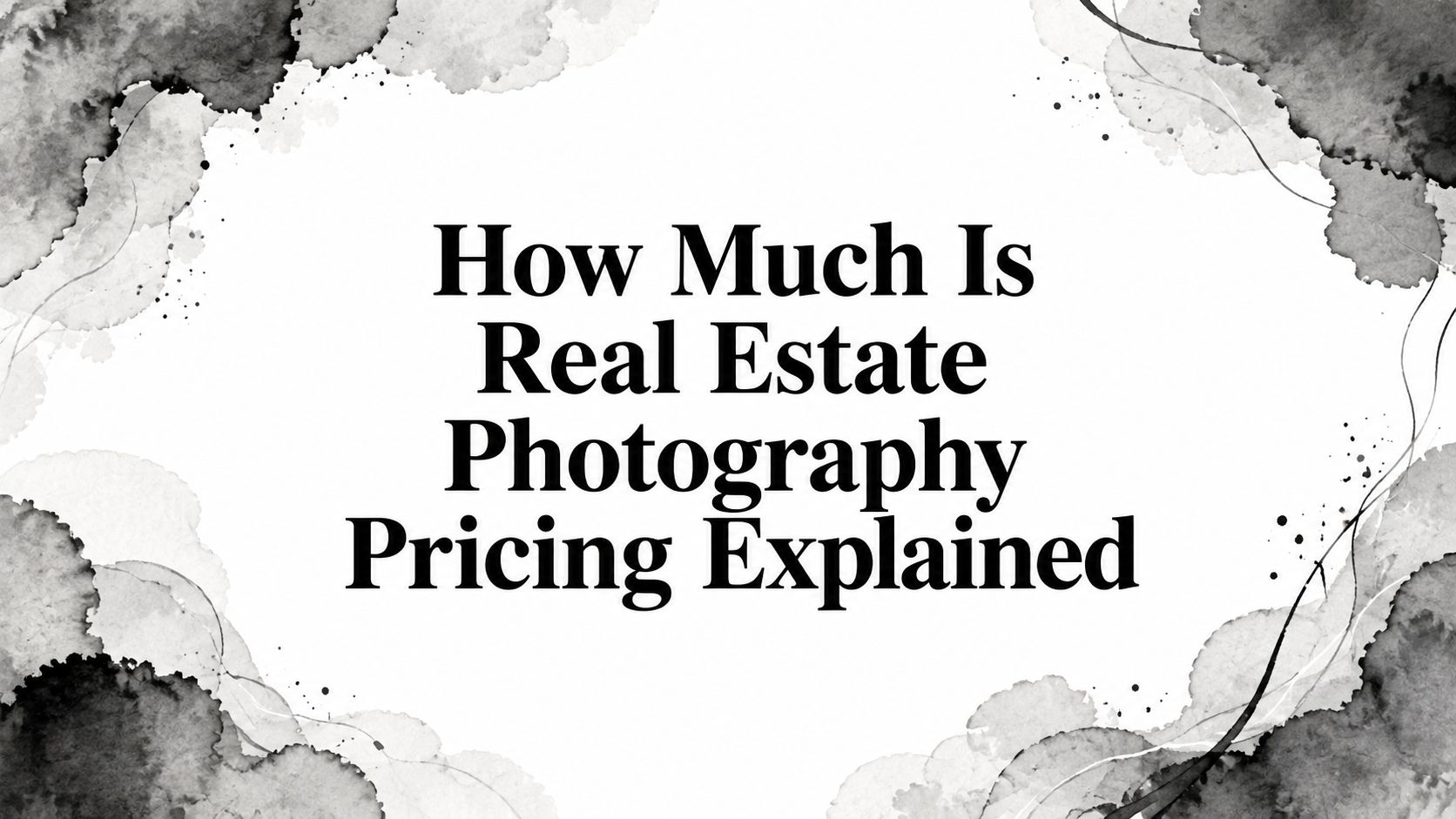 how-much-is-real-estate-photography-pricing-guide