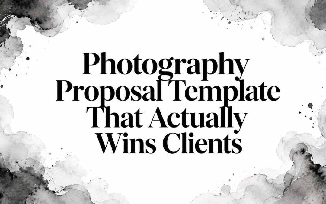 Photography Proposal Template That Actually Wins Clients