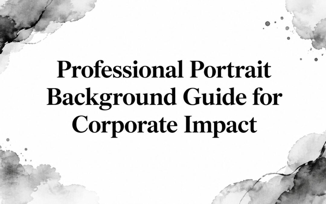 Professional Portrait Background Guide for Corporate Impact