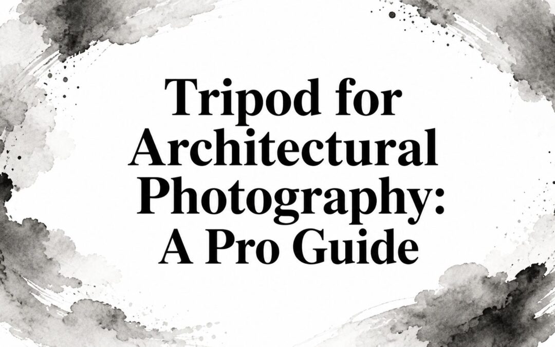Tripod for Architectural Photography: A Pro Guide