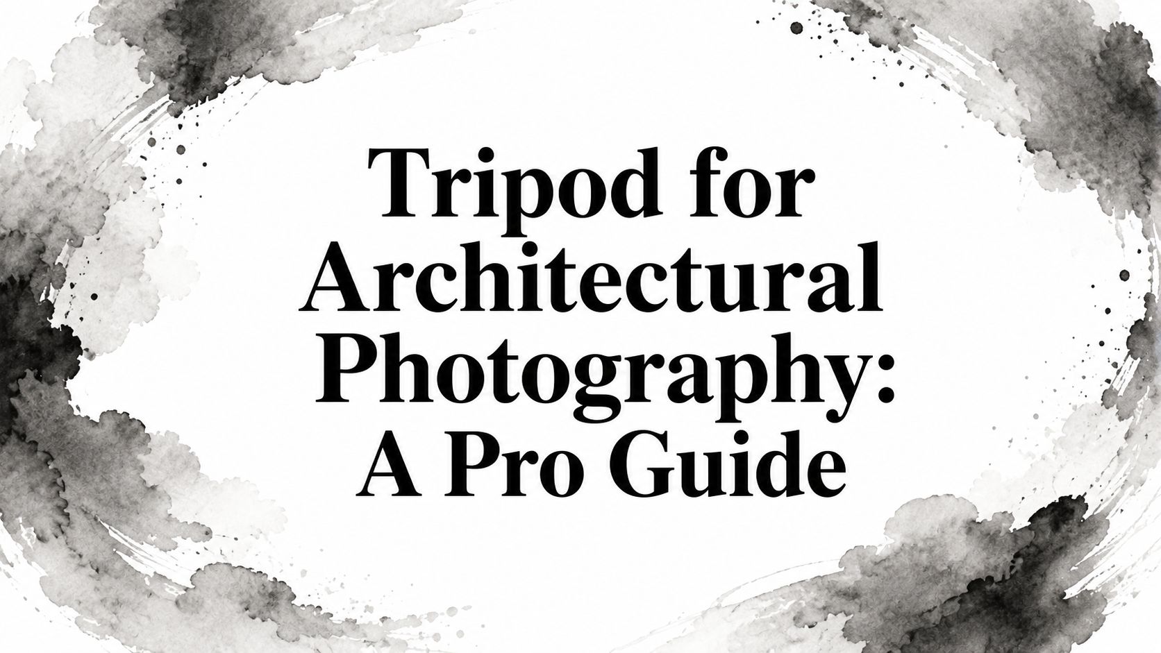 tripod-for-architectural-photography-guide-cover